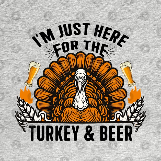 Im just here for the Turkey and Beer by MZeeDesigns